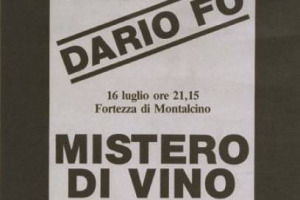 Un calice in memoria di Dario Fo, che, a Montalcino (1986), spiegava le origini comuni di vino (spesso presente nei suoi spettacoli) e teatro legate a Dioniso, disegnava etichette, e scriveva: &ldquo; Chi si ubriaca di vino cattivo &egrave; un cattivo ubriaco&rdquo;