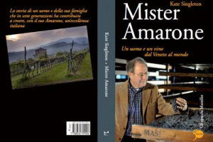 UNA FIRMA PRESTIGIOSA DEL VINO ITALIANO RACCONTATA DA UNA PENNA AUTOREVOLE DEL GIORNALISMO: ECCO &ldquo;MISTER AMARONE - UN UOMO E UN VINO DAL VENETO AL MONDO&rdquo;, IL LIBRO FIRMATO DA KATE SINGLETON DEDICATO A SANDRO BOSCAINI, GUIDA DI MASI AGRICOLA