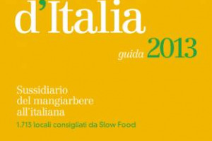 “UNA SELEZIONE DI OSTERIE ATTENTE AL TERRITORIO E CHE, CON I LORO PIATTI, PUNTANO ALLA BONTÀ E ALLA SEMPLICITÀ”, ECCO “OSTERIE D’ITALIA 2013” BY SLOW FOOD. LA REGIONE PIÙ “CHIOCCIOLATA”? IL PIEMONTE. LA PRESENTAZIONE A EATALY (ROMA) L’1 OTTOBRE