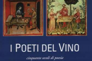 SORSI DI CULTURA: PER GLI ENO-APPASSIONATI IN VACANZA E PER CHI NON DISDEGNA MAI UNA BUONA LETTURA WINENEWS CONSIGLIA “I POETI DEL VINO - CINQUANTA SECOLI DI POESIA DALL’EPOPEA DI GILGAMESH ALL’ODE AL VINO DI PABLO NERUDA”