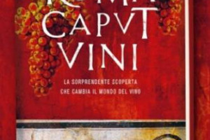 BACCO E IL &ldquo;BUNGA BUNGA&rdquo;, L&rsquo;IMPERO ROMANO E IL VINO: ECCO LA STORIA DI &ldquo;ROMA CAPUT VINI&rdquo;, L&rsquo;ULTIMO LIBRO DI GIOVANNI NEGRI, CHE RACCONTA DI COME ROMA SIA STATA FONDAMENTALE PER LA CULTURA DEL VINO NEL MONDO, CON QUALCHE CURIOSO &ldquo;RETROSCENA&rdquo;