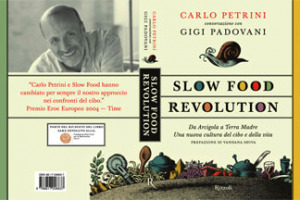 IN TUTTE LE LIBRERIE D’ITALIA, DA OGGI, “SLOW FOOD REVOLUTION”, LIBRO DEL GIORNALISTA DE “LA STAMPA”, GIGI PADOVANI, CHE RACCONTA LA VERA RIVOLUZIONE DI SLOW FOOD