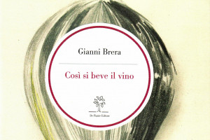 &ldquo;Cos&igrave; si beve il vino&rdquo;, il manuale scanzonato ma sapiente del grande Gianni Brera torna in libreria