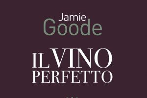 Analizzare e capire i difetti del vino: ecco &ldquo;Il vino perfetto&rdquo; del wine writer Jamie Goode