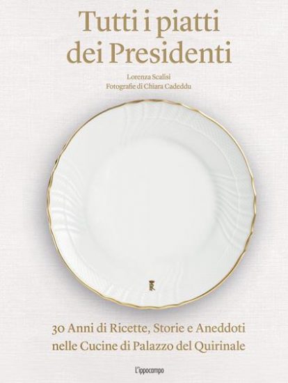 “Tutti i piatti dei Presidenti”, il libro di Lorenza Scalisi 