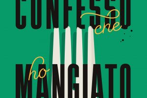 &ldquo;Lo confesso: ho mangiato e bevuto di tutto, in ogni posto&rdquo;: ecco il memoir del Gastronauta