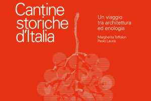 Alla scoperta delle “Cantine storiche d’Italia” in un viaggio illustrato tra architettura e enologia