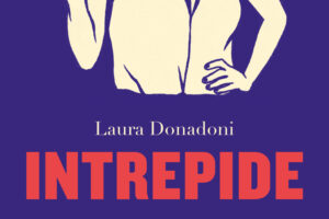 “Intrepide”, 12 storie di donne del mondo del vino, raccontate dalla wine educator Laura Donadoni