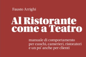 Fausto Arrighi: il ristorante? Come un teatro, con gli chef-attori e i clienti-spettatori