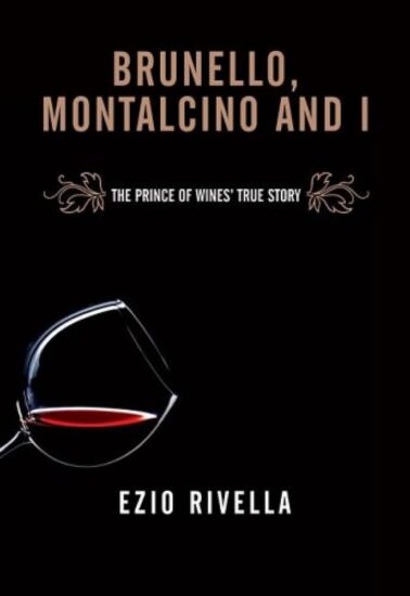 “Io e Brunello. Come portai Montalcino nel mondo”, il libro di Ezio Rivella da cui sono tratte le immagini (Baldini Castoldi Dalai Editore, 2008)