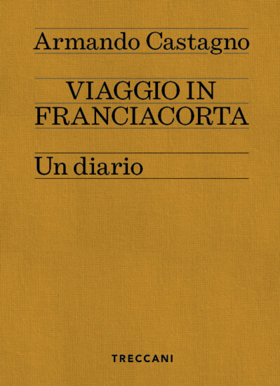 Viaggio in Franciacorta, di Armando Castagno