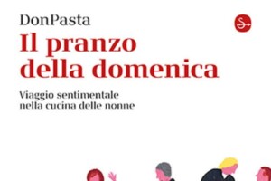 “Il pranzo della domenica”, viaggio sentimentale nella cucina delle nonne
