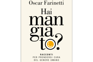 “Hai mangiato?”: la domanda di Oscar Farinetti, che cita la celebre frase di Elsa Morante