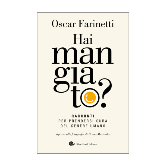 Il volume “Hai mangiato?” (Slow Food Editore)