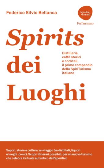 Il compendio “Spirits dei Luoghi. Distillerie, caffè storici e cocktail”