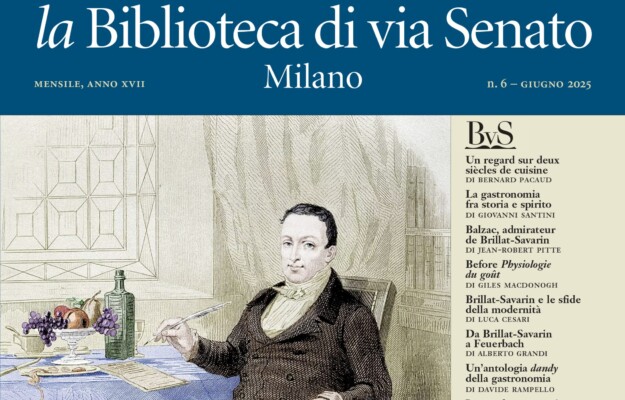 ALBERTO GRANDI, BERNARD PACAUD, BRILLAT-SAVARIN, FISIOLOGIA DEL GUSTO, GASTRONOMIA, GIANLUCA MONTINARO, GIOVANNI SANTINI, LA BIBLIOTECA DI VIA SENATO, LETTERATURA, LUCA CESARI, MARISA FUMAGALLI, STORIA, Non Solo Vino