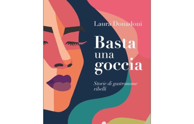 BIBLIOTECA ENOGASTRONOMICA, CIBO, Cucina, imprenditrici, IMPRESA, LAURA DONADONI, TERRA, Non Solo Vino