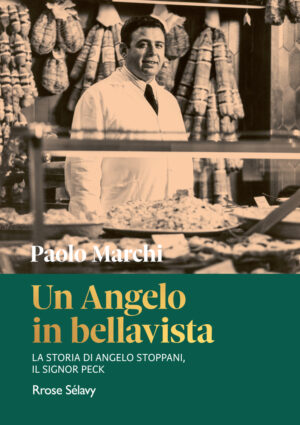 “Un Angelo in bellavista. La storia di Angelo Stoppani, il Signor Peck” scritta da Paolo Marchi