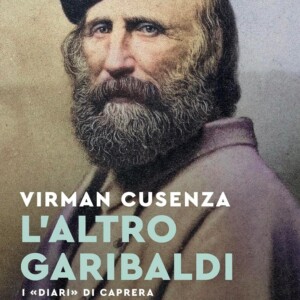 Quando Garibaldi faceva l&rsquo;agricoltore: Virman Cusenza traccia un ritratto inedito dell&rsquo;eroe