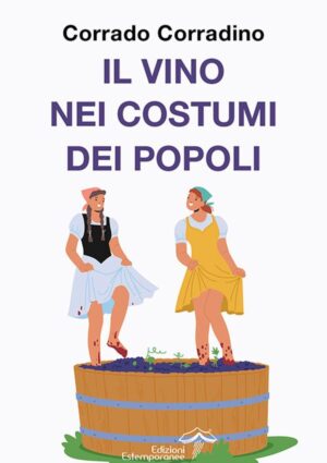&ldquo;Il vino nei costumi dei popoli&rdquo;: nell&rsquo;Ottocento Corrado Corradino raccontava la civilt&agrave; del bere