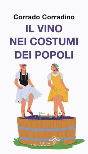 &ldquo;Il vino nei costumi dei popoli&rdquo;: nell&rsquo;Ottocento Corrado Corradino raccontava la civilt&agrave; del bere