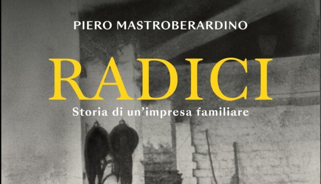 Tre secoli di impresa, territorio e visione nel libro &ldquo;Radici&rdquo; di Piero Mastroberardino