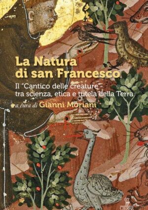 Dal Cantico di San Francesco ad oggi attraverso scienza, filosofia, teologia e storia dell&rsquo;arte