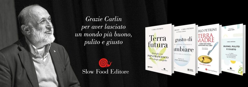 Da “Buono, pulito e giusto” a “Terrafutura”: l’eredità di Carlin Petrini è anche nei suoi numerosi libri