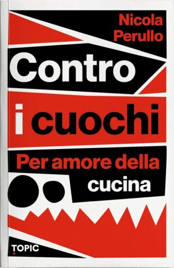“Contro i cuochi. Per amore della cucina” di Nicola Perullo