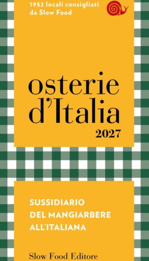 Cucina territoriale, selezione degli ingredienti e autenticit&agrave;: &ldquo;Osterie d&rsquo;Italia&rdquo; 2027 by Slow Food