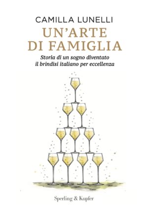 La storia di un sogno diventato il brindisi italiano, nel libro di Camilla Lunelli (Ferrari Trento)